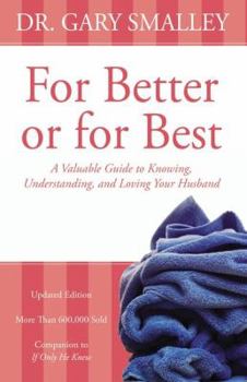 Paperback For Better or for Best: A Valuable Guide to Knowing, Understanding, and Loving Your Husband Book