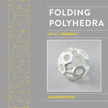 Hardcover Folding Polyhedra Kit 2: Triangles Book