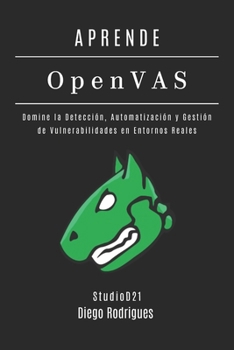 APRENDE OpenVAS: Domina la Detección, Automatización y Gestión de Vulnerabilidades en Entornos Reales (KALI LINUX EXTREME España) (Spanish Edition)