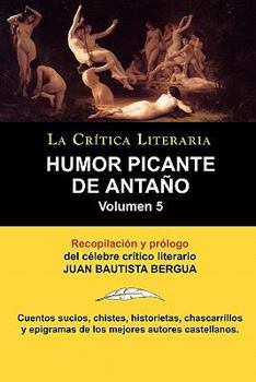 Paperback Humor Picante de Antano: Volumen 5, Juan B. Bergua, Coleccion La Critica Literaria Por El Celebre Critico Literario Juan Bautista Bergua, Edici [Spanish] Book