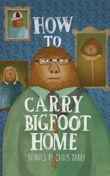 Paperback How to Carry Bigfoot Home Book