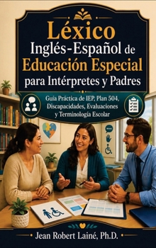 Léxico Inglés-Español de Educación Especial para Intérpretes y Padres (Spanish Edition)