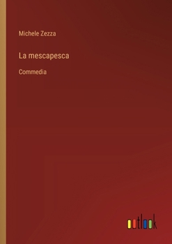 Paperback La mescapesca: Commedia [Italian] Book
