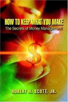 Paperback How to Keep What You Make: The Secrets of Money Management! Book