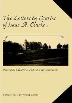 Hardcover The Letters and Diaries of Isaac A. Clarke Book