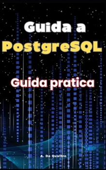 Guida a PostgreSql: Impara PostgreSql (Italian Edition)
