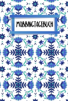 Mobbingtagebuch: Notizbuch | Blanko Gepunktet |120 Seiten | A5 | Notebook | Diary | Dokumentieren | Selbstbewusstsein stärken | Kraft und Selbstliebe ... | Motiv: Nordische Blumen (German Edition)