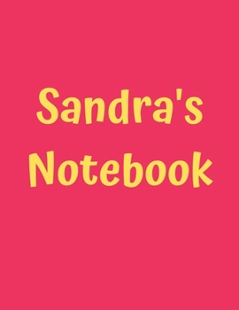 Sandra’s Notebook: Pink Cover, College Ruled, 100 Sheets, 8.5" x 11" (Letter Size), White Paper (Women's Custom Names)