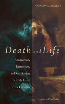 Paperback Death and Life: Resurrection, Restoration, and Rectification in Paul's Letter to the Galatians Book