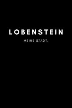 Lobenstein: Notizbuch, Notizblock, Notebook | 120 freie Seiten mit Rahmen, DIN A5 (6x9 Zoll) | Notizen, Termine, Ideen, Skizzen, Planer, Tagebuch, ... Region, Liebe und Heimat (German Edition)