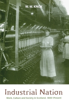 Industrial Nation: Work, Culture and Society in Scotland, 1800 - The Present