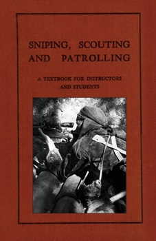Paperback Sniping, Scouting and Patrolling: A Textbook for Instructors and Students 1940 Book