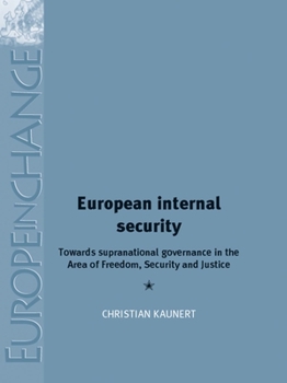 Hardcover European Internal Security: Towards Supranational Governance in the Area of Freedom, Security and Justice Book