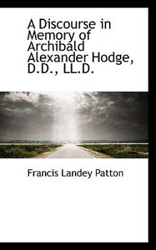 Paperback A Discourse in Memory of Archibald Alexander Hodge, D.D., LL.D. Book