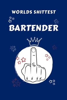 Paperback Worlds Shittest Bartender: Perfect Gag Gift For The Worlds Shittest Bartender - Blank Lined Notebook Journal - 100 Pages 6 x 9 Format - Office - Book