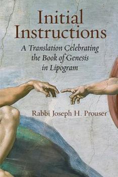 Paperback Initial Instructions: A Translation Celebrating the Book of Genesis in Lipogram Book