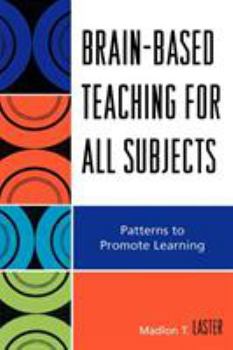 Paperback Brain-Based Teaching for All Subjects: Patterns to Promote Learning Book