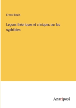 Paperback Leçons théoriques et cliniques sur les syphilides [French] Book