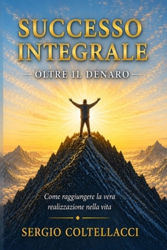Paperback Successo Integrale: Oltre il Denaro (Italian Edition) [Italian] Book
