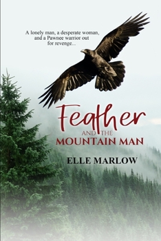Paperback Feather and the Mountain Man: A Novella of western romance and pioneer spirit. Book