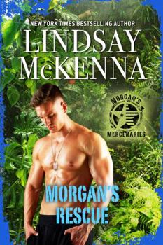 Morgan's Rescue (Morgan's Mercenaries, #6) (Love and Danger, #3) - Book #3 of the Morgan's Mercenaries: Love and Danger