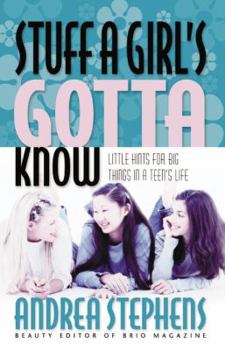Paperback Stuff a Girl's Gotta Know: Little Hints for Big Things in a Girl's Life Book