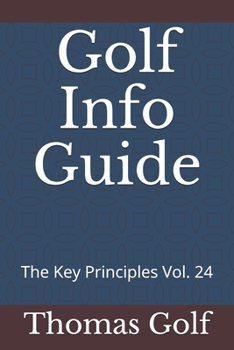 Paperback Golf Info Guide: The Key Principles Vol. 24 Book