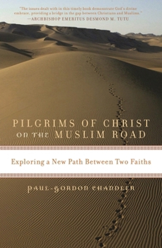 Paperback Pilgrims of Christ on the Muslim Road: Exploring a New Path Between Two Faiths Book