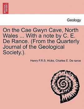 Paperback On the Cae Gwyn Cave, North Wales ... with a Note by C. E. de Rance. (from the Quarterly Journal of the Geological Society.). Book