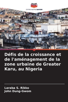 Paperback Défis de la croissance et de l'aménagement de la zone urbaine de Greater Karu, au Nigeria [French] Book