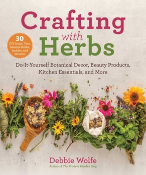 Paperback Crafting with Herbs: Do-It-Yourself Botanical Decor, Beauty Products, Kitchen Essentials, and More Book