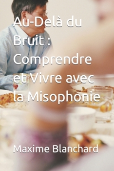 Paperback Au-Delà du Bruit: Comprendre et Vivre avec la Misophonie [French] Book