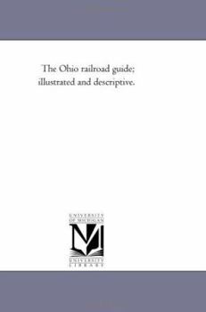 Paperback The Ohio Railroad Guide; Illustrated and Descriptive. Book