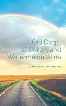 Paperback Old Dogs, Children, and Watermelon Wine Book