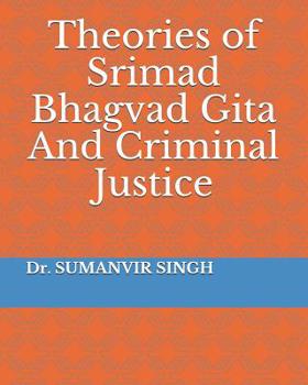 Paperback Theories of Srimad Bhagvad Gita And Criminal Justice Book