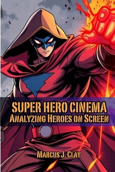 Paperback Super Hero Cinema Analyzing Heroes on Screen Book