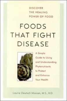 Paperback Foods That Fight Disease: A Simple Guide to Using and Understanding Phytonutrients Book