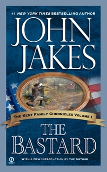 The Bastard (Kent Family Chronicles, Vol. 1) - Book #1 of the Kent Family Chronicles