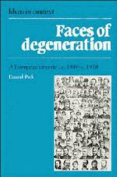 Hardcover Faces of Degeneration: A European Disorder, C.1848-1918 Book