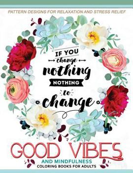 Paperback Good Vibes And Mindfulness Coloring Book for Adults: Motivate your life with Positive Words (Inspirational Quotes) Book