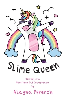 Hardcover Slime Queen: Journey of a Nine Year Old Entrepreneur Book