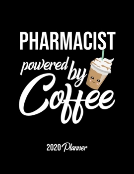 Paperback Pharmacist Powered By Coffee 2020 Planner: Pharmacist Planner, Gift idea for coffee lover, 120 pages 2020 Calendar for Pharmacist Book