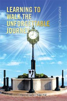 Paperback Learning to Walk the Unforgettable Journey: Inspirations of Faith Book