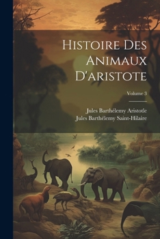 Paperback Histoire Des Animaux D'aristote; Volume 3 [French] Book