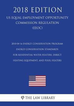 Paperback 2010-04-16 Energy Conservation Program - Energy Conservation Standards for Residential Water Heaters, Direct Heating Equipment, and Pool Heaters (US E Book