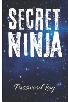 Paperback SECRET NINJA Password Log: Forgotten Passwords Notebook - Different Accounts - Website Log In - Internet - Online Passwords - Easy to Remember - Book
