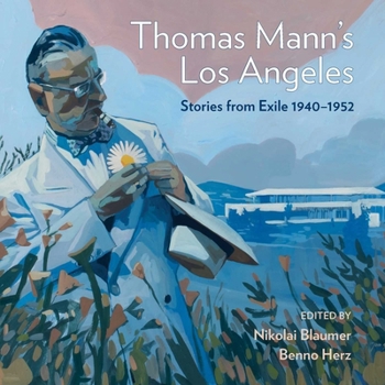 Hardcover Thomas Mann's Los Angeles: Stories from Exile 1940-1952 Book