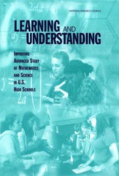 Learning and Understanding: Improving Advanced Study of Mathematics and Science in U.S. High Schools