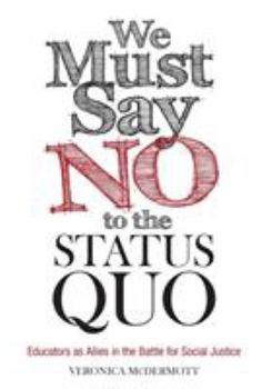 Paperback We Must Say No to the Status Quo: Educators as Allies in the Battle for Social Justice Book