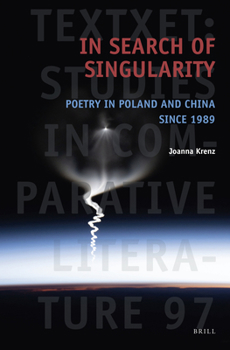 Hardcover In Search of Singularity: Poetry in Poland and China Since 1989 Book